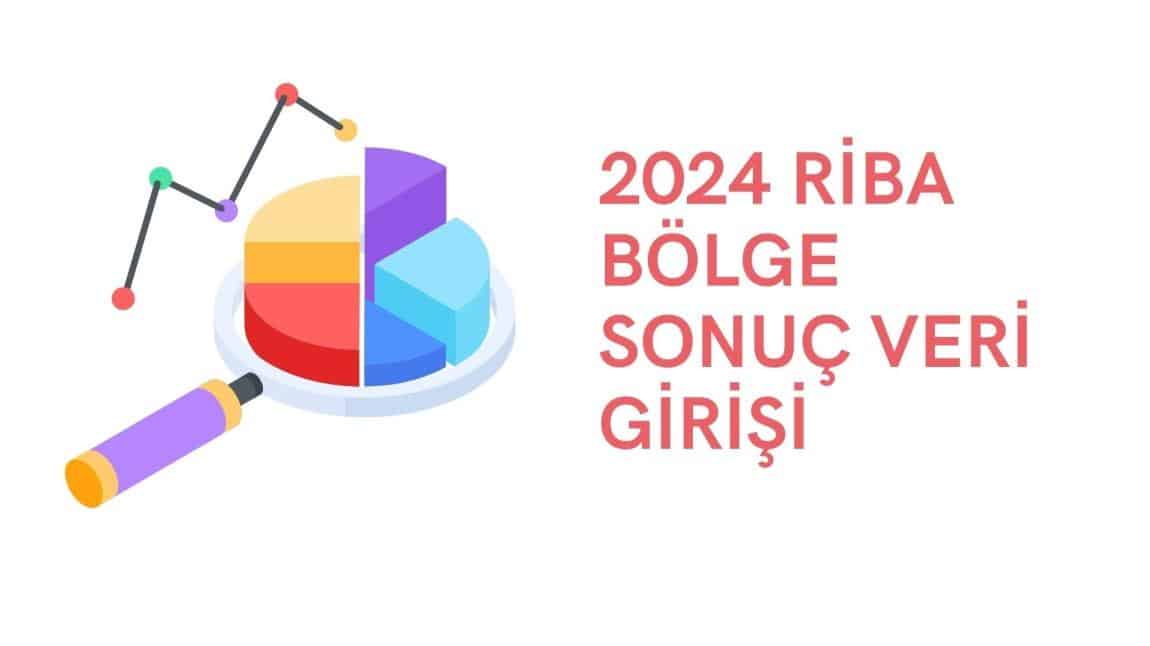 2024 YILI RİBA BÖLGE SONUÇ GİRİŞİ