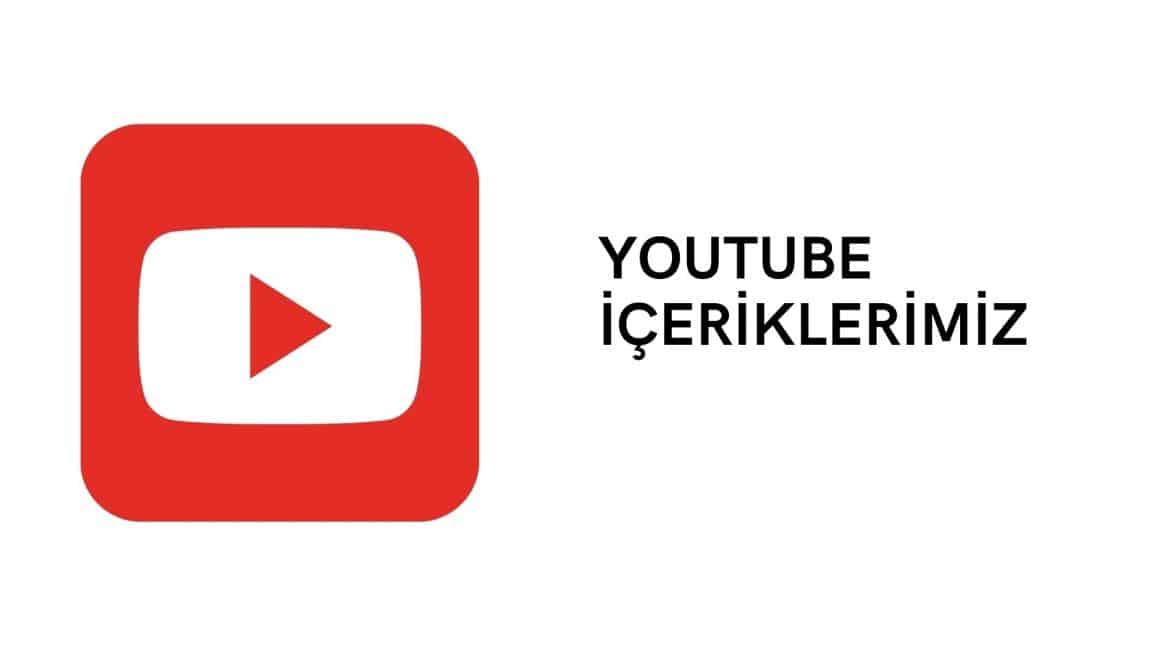 YOUTUBE İÇERİKLERİMİZ