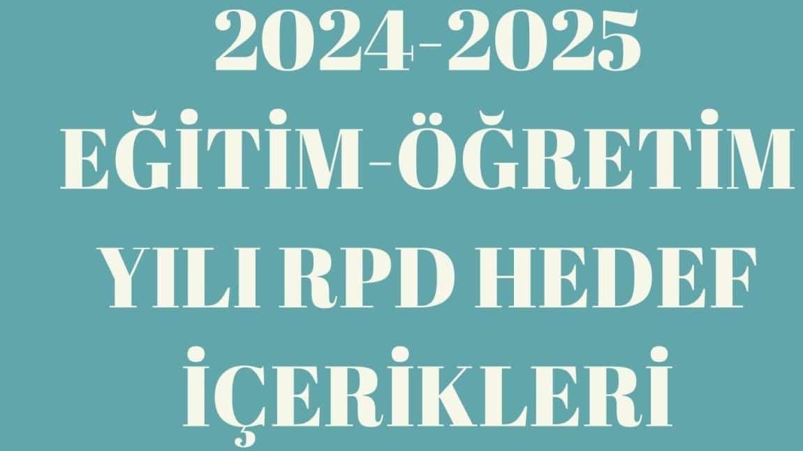 2024-2025 EĞİTİM-ÖĞRETİM YILI HEDEFLER İÇERİKLERİ